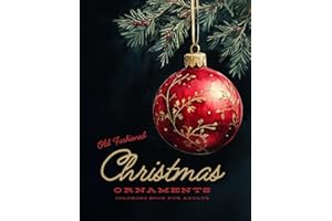 Old Fashioned Christmas Ornaments Coloring Book for Adults: 52 Beautiful Xmas Ornaments on Black Background, Coloring Pages f