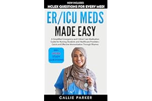ER/ICU Meds Made Easy: A Simplified Emergency and Critical Care Medication Guide for Nursing Students and Healthcare Provider