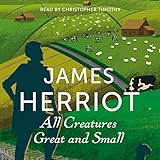 All Creatures Great and Small: The Classic Memoirs