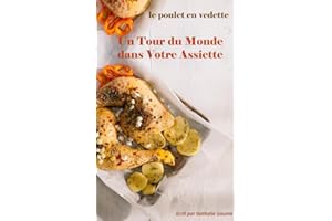 le poulet en vedette : Un Tour du Monde dans Votre Assiette (French Edition)