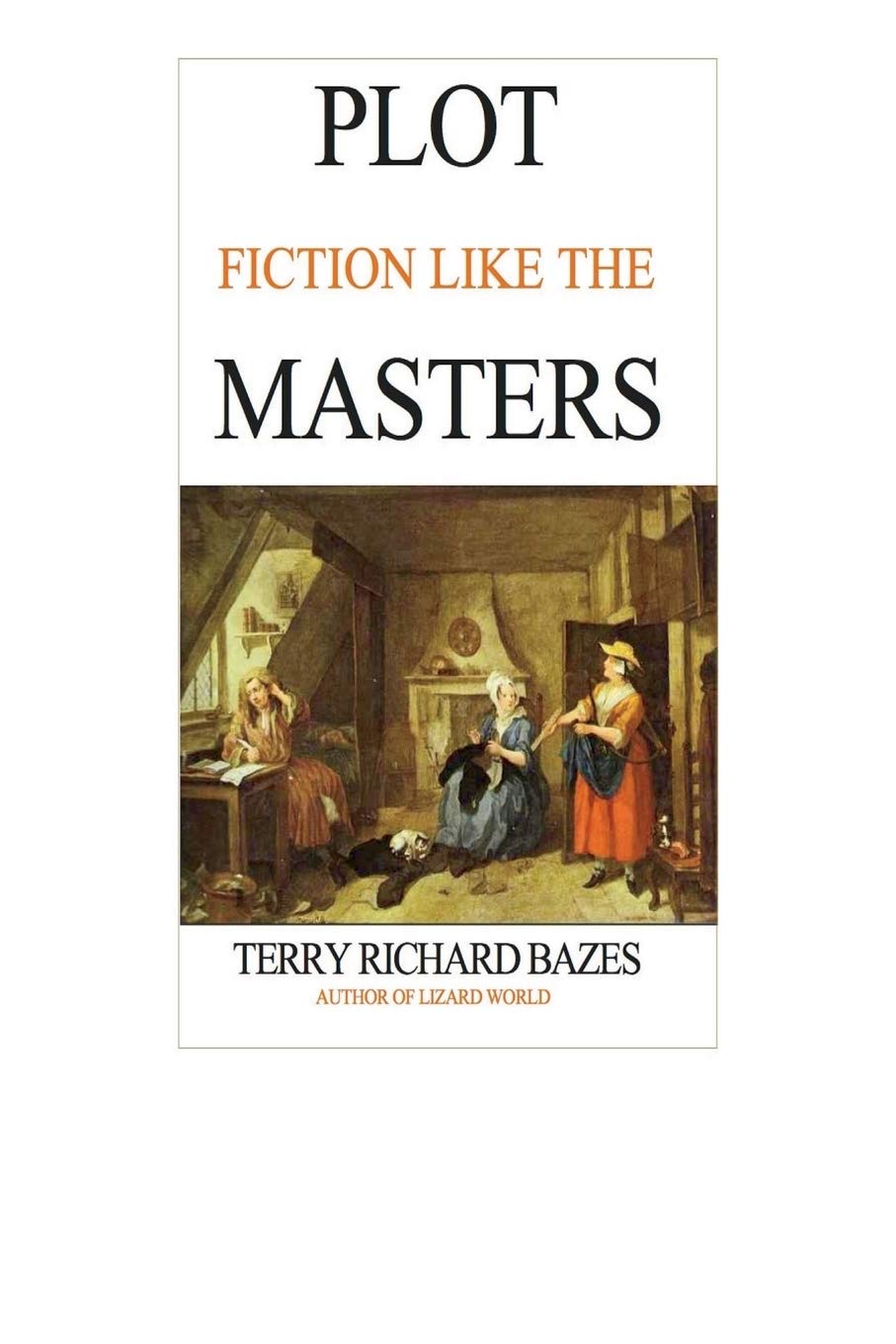 Plot Fiction Like The Masters Ian Fleming Jane Austen Evelyn Waugh And The Secrets Of Story Building Bazes Terry Richard Cheever Benjamin Hale 9780692399569 Amazon Com Books