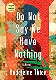 Do Not Say We Have Nothing: A Novel