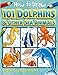 How to Draw 101 Dolphins and Other Sea Animals