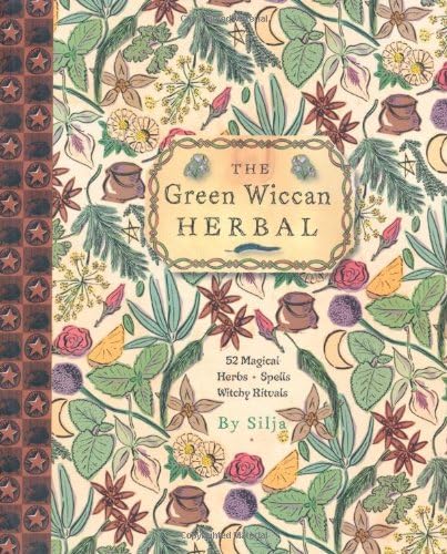 The Green Wiccan Herbal: 52 Magical Herbs, Spells, Witchy Rituals Paperback – September 1, 2009