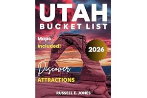 UTAH BUCKET LIST GUIDE:: Explore World-Class National Parks, Thrilling Hikes, Breathtaking Canyons, Epic Outdoor Adventures, Scenic Byways, and Jaw-Dropping Natural Wonders in Every Corner of Utah.