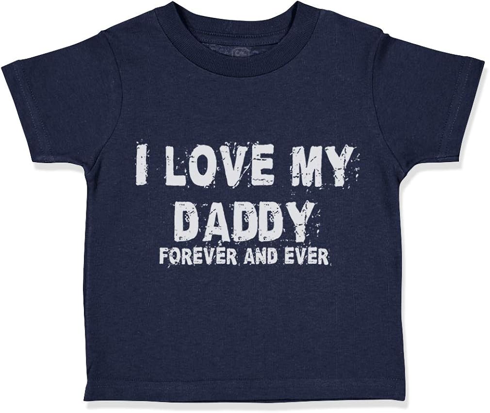 Cheap Designer Brands Custom Toddler T Shirt I Love My Daddy Forever And Ever Dad Father S Day Cotton Boy Girl Clothes Funny Graphic Tee A White Design Only 6 Months Clothing Great