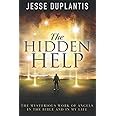 The Hidden Help: The Mysterious Work of Angels In the Bible and In My Life