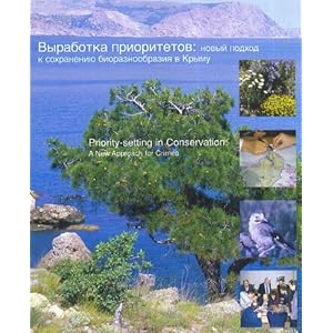 Priority-Setting in Conservation: A New Approach for Crimea : Results of the Conservation Needs Assessment in Crimea, Supported by the Biodiversity ..