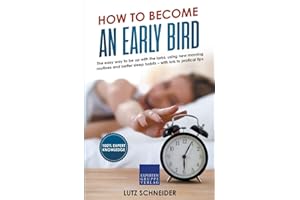 How to become an Early Bird: The easy way to be up with the larks, using new morning routines and better sleep habits