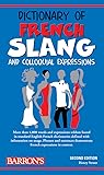 Dictionary of French Slang and Colloquial Expressions (Barron's Dictionaries of Foreign Language Slang)