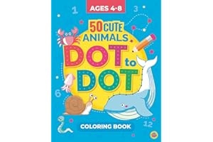 Animals Dot to Dot Coloring Book for Kids Ages 4-8: 50 Cute Animals Connect the Dots and Coloring for Kids