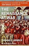 The Renaissance at War (Smithsonian History of Warfare)