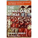 The Renaissance at War (Smithsonian History of Warfare)