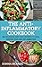 Anti-Inflammatory Cookbook: 100 Delicious And Easy Recipes To Heal Chronic Pain And Inflammation