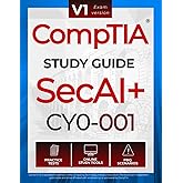 CompTIA SecAI+ CY0-001 Study Guide: Complete Reference with Practice Tests, PBQ Scenarios, and Study Tools for Exam Preparation (Walker Cert Prep)