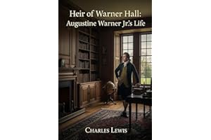 Heir of Warner Hall: Augustine Warner Jr.'s Life