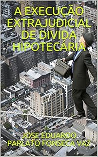 Livro A EXECUÇÃO EXTRAJUDICIAL DE DIVIDA HIPOTECÁRIA