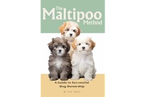 The Maltipoo Method: A Guide to Successful Dog Ownership: Master the Art of Raising, Training, and Caring for Your Cavapoo (Doodle Dog Life Guides)