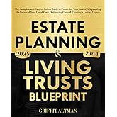 Estate Planning & Living Trusts Blueprint: The Complete and Easy-to-Follow Guide to Protecting Your Assets, Safeguarding the