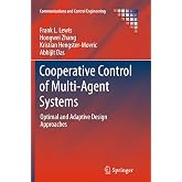 Cooperative Control of Multi-Agent Systems: Optimal and Adaptive Design Approaches (Communications and Control Engineering)