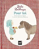 Bebe Balthazar Pour toi - [ Pédagogie Montessori ] (French Edition) by 