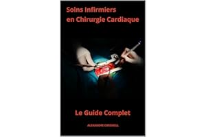 Soins Infirmiers en Chirurgie Cardiaque - Le Guide Complet (French Edition)