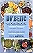 Diabetic Cookbook: Eat What You Love While Taking Control Of Your Diabetes (Diabetes, Low Sugar, Low Carb, High Protein, Low Fat, Protein, Clean Eating, Paleo Diet, Weight Loss, Sugar Detox)