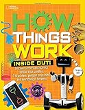 How Things Work: Inside Out: Discover Secrets and Science Behind Trick Candles, 3D Printers, Penguin Propulsions, and Everything in Between (National Geographic Kids)