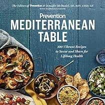Prevention Mediterranean Table: 100 Vibrant Recipes to Savor and Share for Lifelong Health Prevention Mediterranean Table: 100 Vibrant Recipes to Savor and Share for Lifelong Health