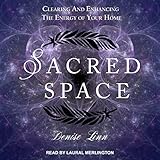 Sacred Space: Clearing and Enhancing the Energy of Your Home by 