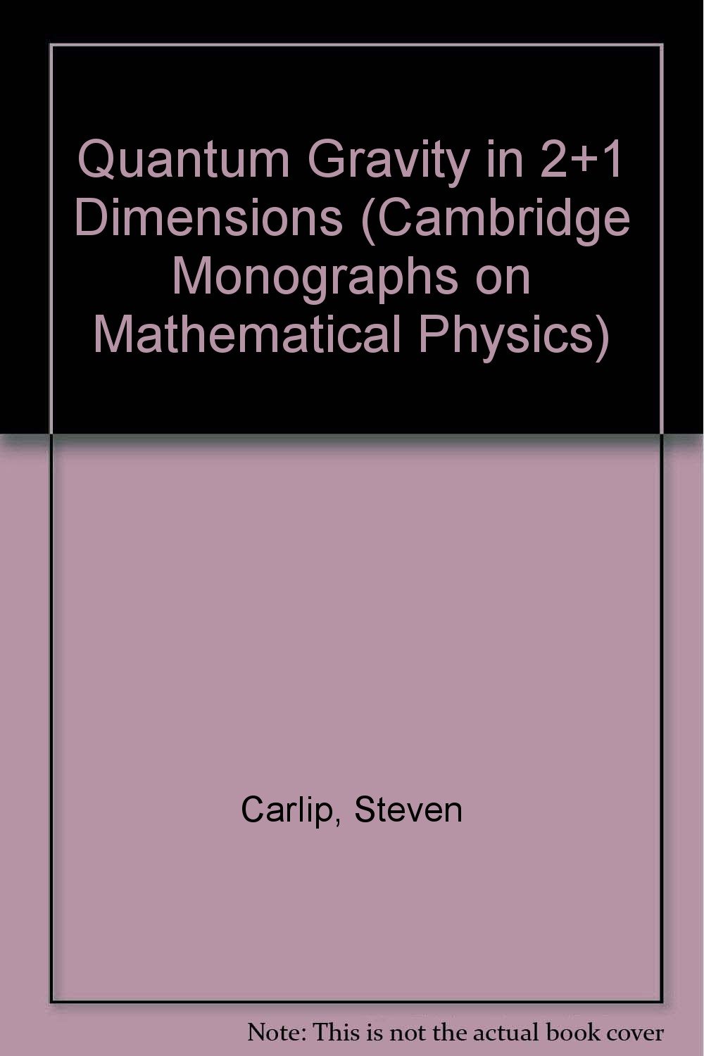 Amazon Quantum Gravity In 2 1 Dimensions Cambridge Monographs On Mathematical Physics Carlip Steven Quantum Theory