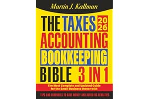 The Taxes, Accounting, Bookkeeping Bible: [3 in 1] The Most Complete and Updated Guide for the Small Business Owner with Tips and Loopholes to Save Money and Avoid IRS Penalties