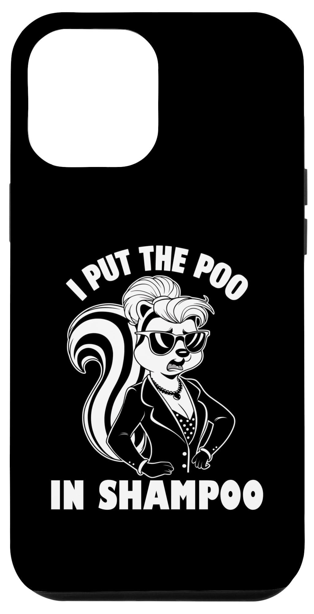 iPhone 15 Pro Max Cute Skunk I Put the poo in shampoo Case