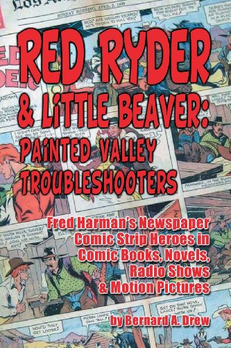 Red Ryder & Little Beaver: Painted Valley Troubleshooters Fred Harman's Newspaper Comic Strip Heroes by Bernard A. Drew