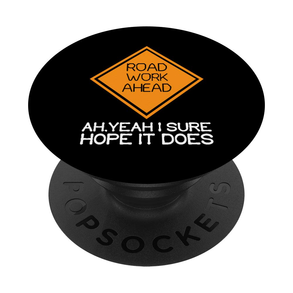 Road Work Ahead Shirt - Silly Vine PopSockets PopGrip: Swappable Grip for Phones & Tablets