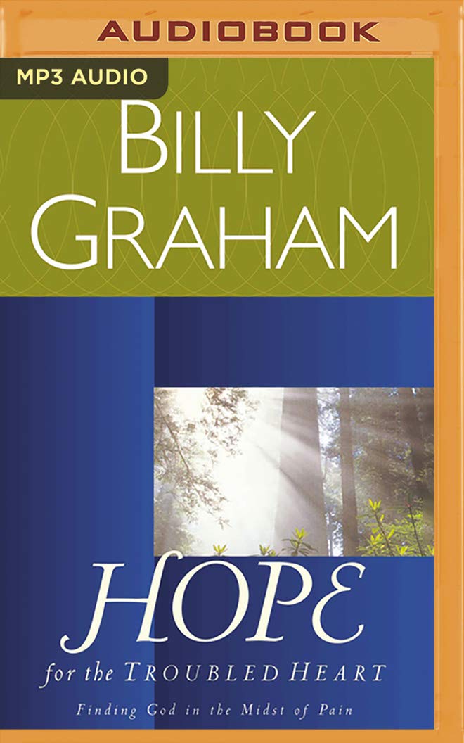 Hope For The Troubled Heart Finding God In The Midst Of Pain Graham Billy England Maurice 9781713529231 Amazon Com Books