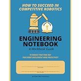 How To Succeed in Competitive Robotics ENGINEERING NOTEBOOK A Workbook Guide