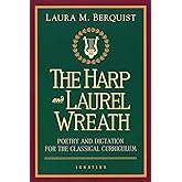 The Harp and Laurel Wreath: Poetry and Dictation for the Classical Curriculum