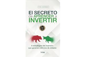 El secreto de aprender a invertir: Las 8 estrategias de inversi��n que generan millones (Spanish Edition)