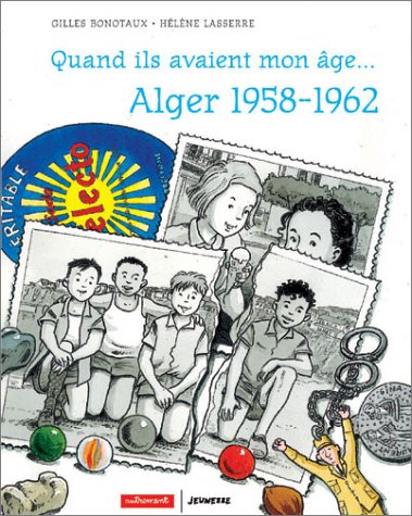 Quand ils avaient mon âge... : Alger 1954-1962 by Gilles Bonotaux, Hélène Lasserre