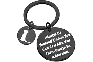 PLITI Meerkat Gift Meerkat Lover Gift Always Be Yourself Unless You Can Be A Meerkat Then Always Be A Meerkat Keychain