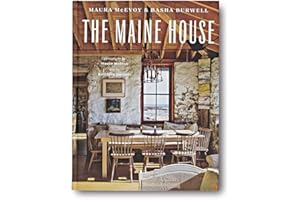The Maine House: Spend any amount of time in Maine―a weekend, a summer, a lifetime―and its impression lasts forever