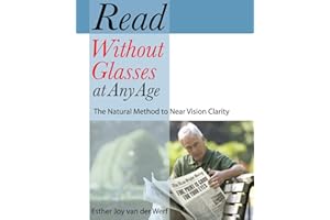 Read Without Glasses at Any Age: The Natural Method to Near Vision Clarity