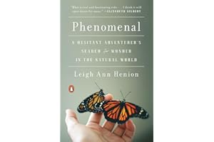 Phenomenal: A Hesitant Adventurer's Search for Wonder in the Natural World