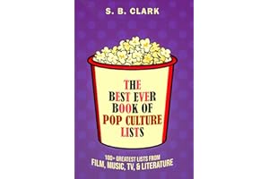 The Best Ever Book of Pop Culture Lists: 100+ Greatest Lists from Film, Music, Television, & Literature