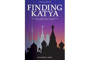 Finding Katya: How I Quit Everything to Backpack the Former Soviet States