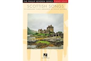 Scottish Songs: 15 Highland Tunes arr. by Phillip Keveren | Intermediate Piano Solo Songbook | Celtic Piano Sheet Music Book | Traditional Folk ... Piano (Phillip Keveren Series, Piano Solo)