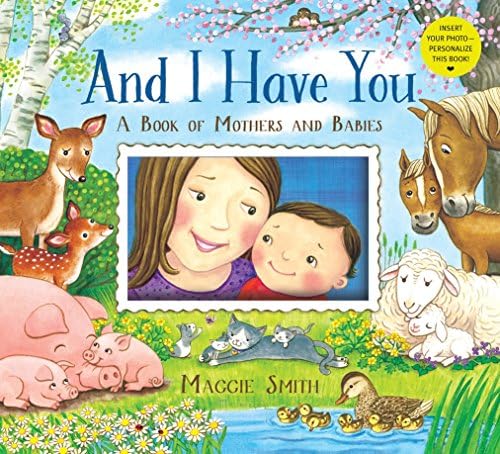 And I Have You: A Book of Mothers and Babies