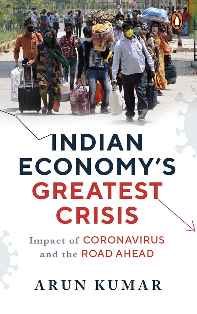 Indian Economy S Greatest Crisis Impact Of Coronavirus And The Road Ahead Kumar Arun 9780670094554 Amazon Com Books Indian Economy S Greatest Crisis Impact Of Coronavirus And The Road Ahead Kumar Arun 9780670094554 Amazon Com Books