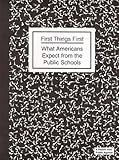 First Things First : What Americans Expect from the Public Schools, Johnson, Jean and Immerwahr, John, 1889483141